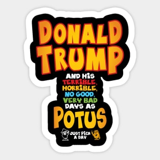 The terrible, Horrible Potus! Sticker